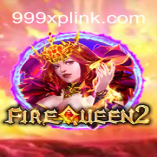 FireQueen2: A Nova Jornada no Mundo dos Jogos com 999XP